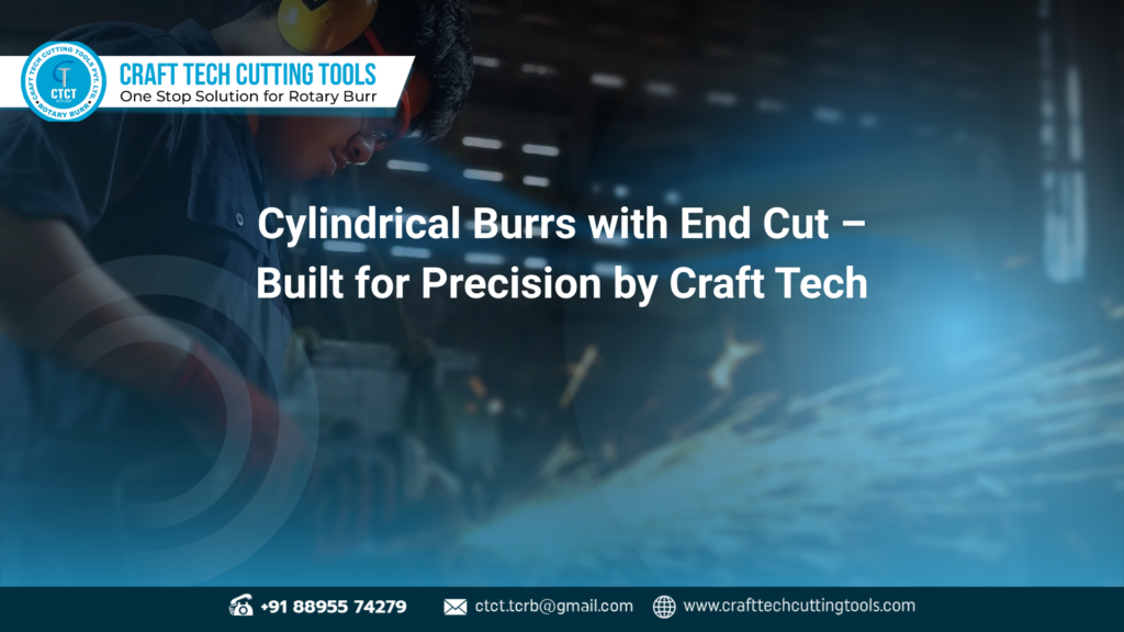 Industrial-grade cylindrical burrs with end cut by Craft Tech Cutting Tools for precise metal shaping and grinding