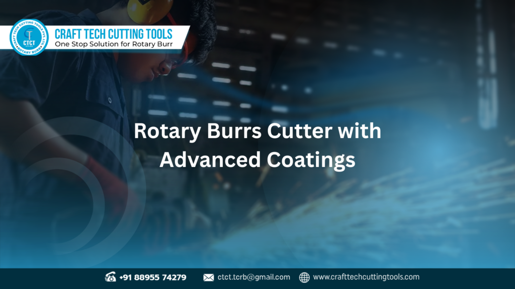 High-performance Rotary Burrs Cutter and Tungsten Carbide Rotary Burrs with advanced coatings by Craft Tech Cutting Tools
