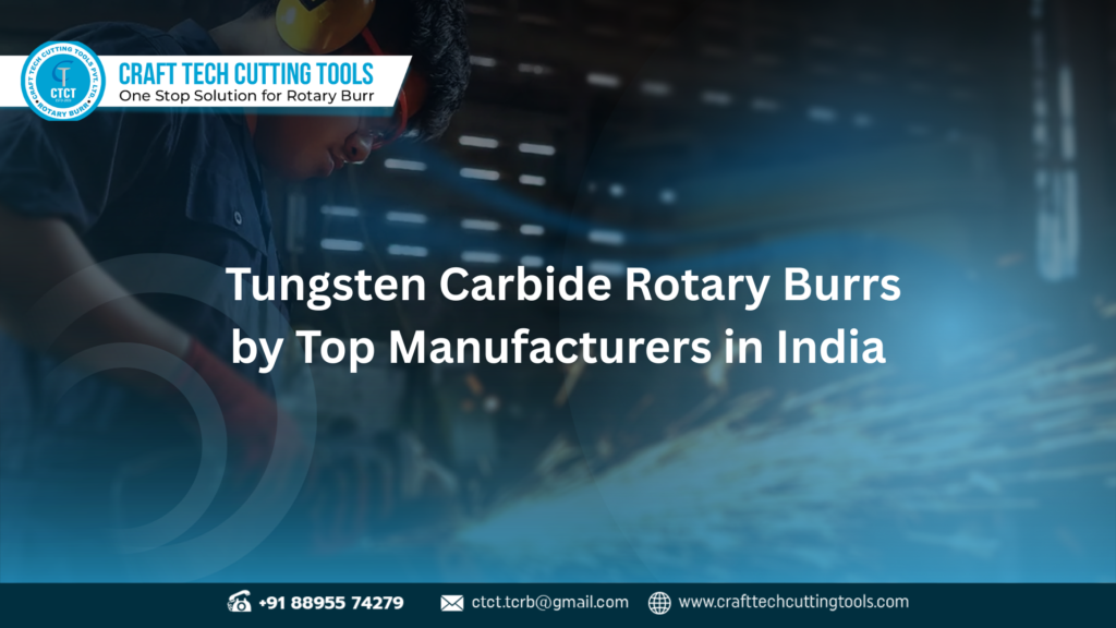 Tungsten Carbide Rotary Burrs from trusted rotary burr manufacturers in India for precision cutting