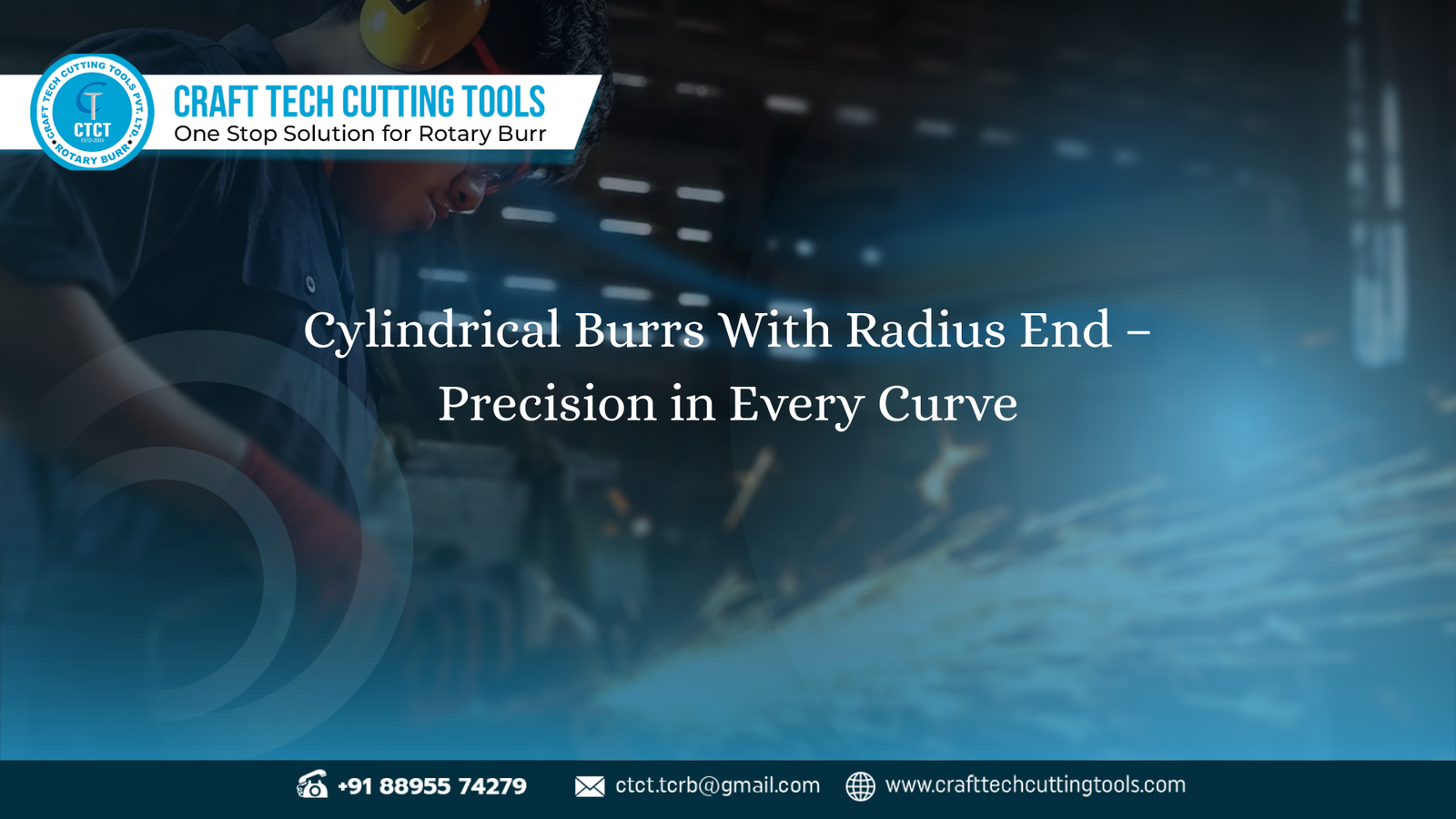 Cylindrical Burrs With Radius End by Craft Tech Cutting Tools for smooth contour finishing and precision machining