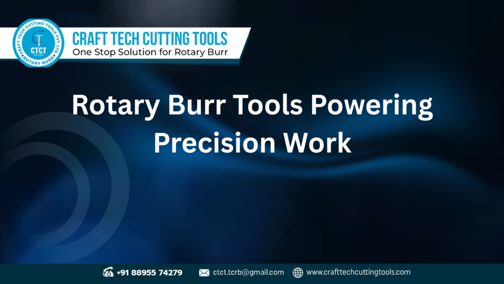 Rotary burr tools used for precision metal cutting, deburring, and finishing in India